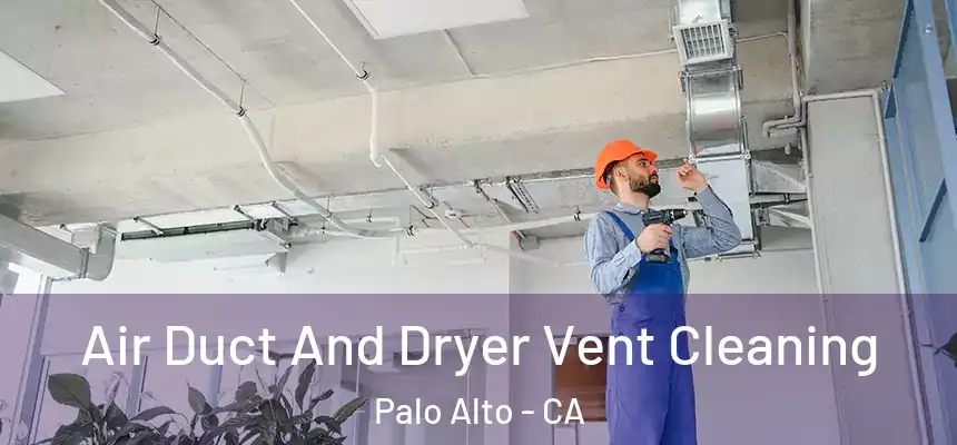  Air Duct And Dryer Vent Cleaning Palo Alto - CA