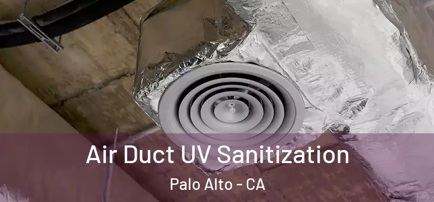  Air Duct UV Sanitization Palo Alto - CA
