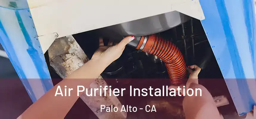 Air Purifier Installation Palo Alto - CA