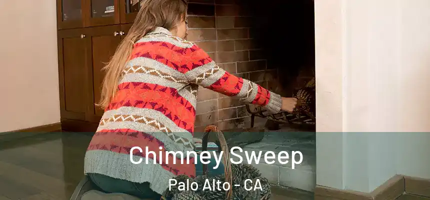 Chimney Sweep Palo Alto - CA