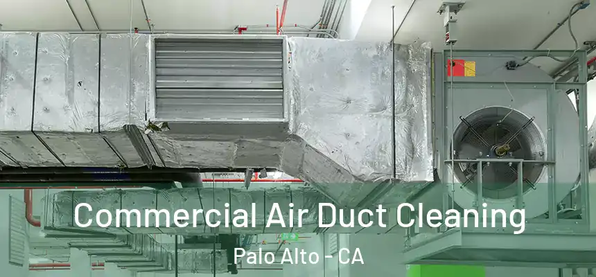  Commercial Air Duct Cleaning Palo Alto - CA