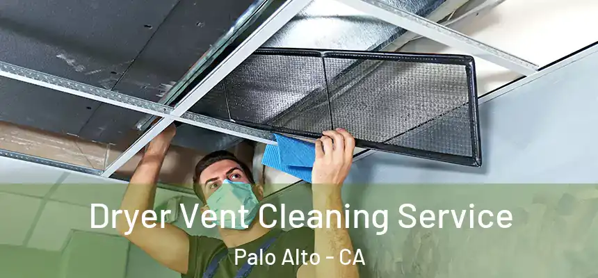 Dryer Vent Cleaning Service Palo Alto - CA