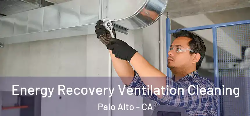 Energy Recovery Ventilation Cleaning Palo Alto - CA