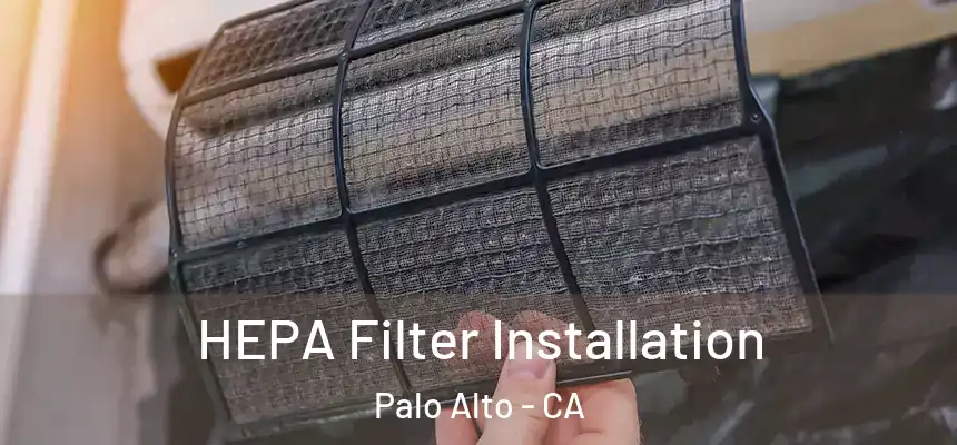 HEPA Filter Installation Palo Alto - CA