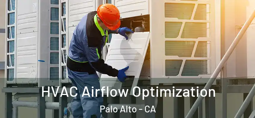 HVAC Airflow Optimization Palo Alto - CA
