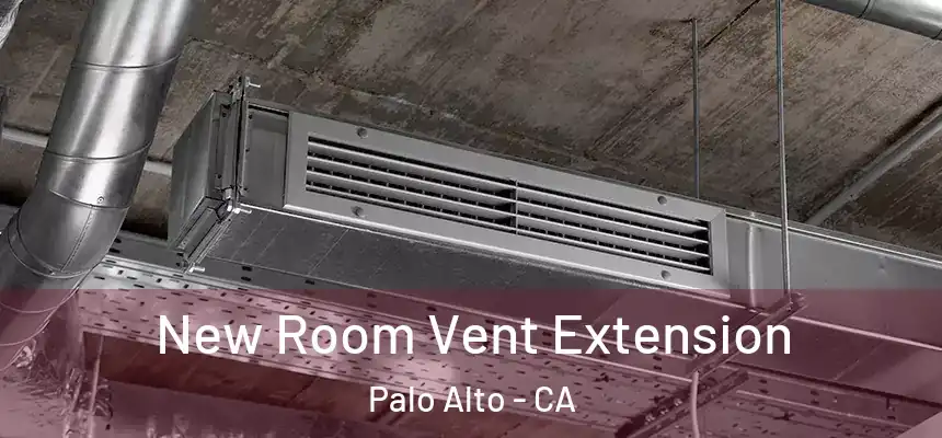 New Room Vent Extension Palo Alto - CA